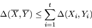 \begin{displaymath}\Delta({\overline X},{\overline Y}) 
       \leq \sum_{i=1}^t \Delta(X_i,Y_i)\end{displaymath}