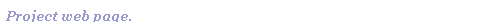 Text Box: Project web page.
