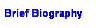 Text Box: Brief Biography  
